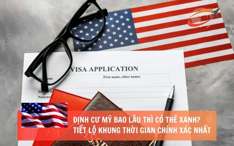 Định cư Mỹ bao lâu thì có thẻ xanh? Tiết lộ khung thời gian chính xác nhất - 1