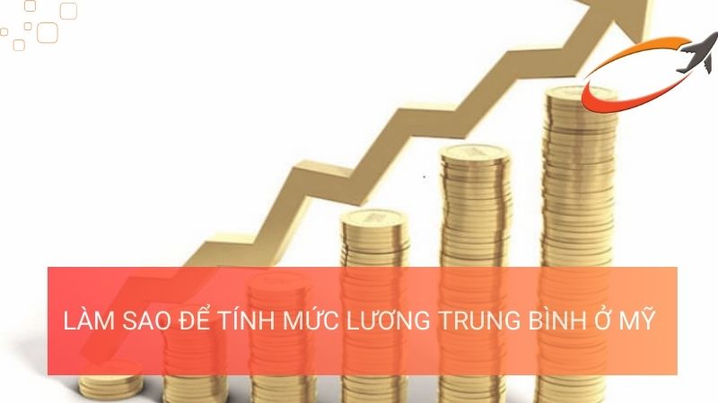 Làm sao để tính mức lương trung bình ở Mỹ?