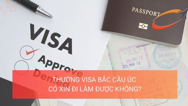 Thường visa bắc cầu Úc có xin đi làm được không?