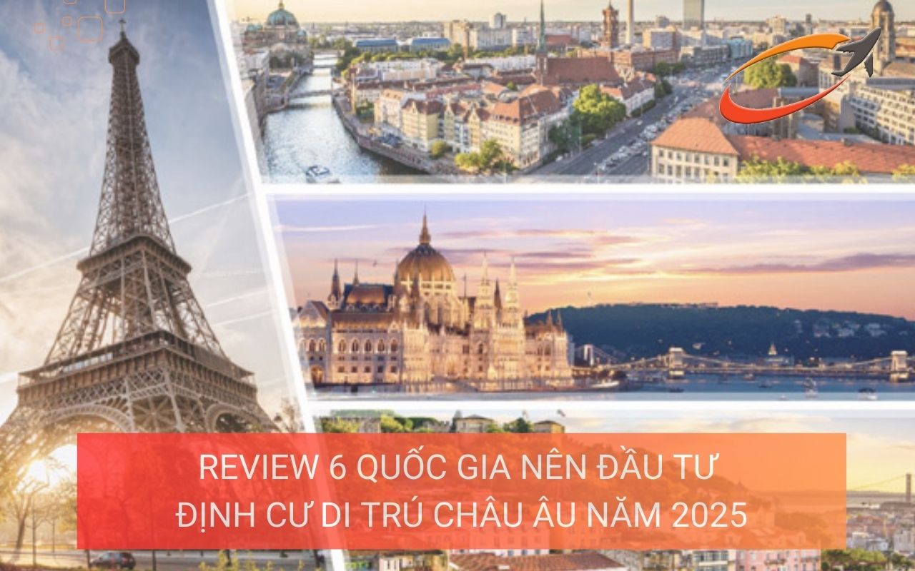 Review 6 quốc nên đầu tư định cư di trú Châu Âu năm 2025