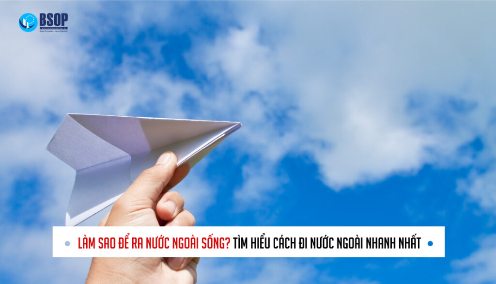 lam-sao-de-ra-nuoc-ngoai-song-tim-hieu-cach-di-nuoc-ngoai-nhanh-nhat-1024x586-1