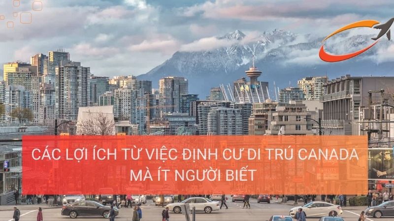 Các lợi ích từ việc định cư di trú Canada mà ít người biết
